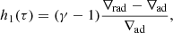 $$ \begin{aligned}&h_1(\tau )=(\gamma -1)\frac{\nabla _\mathrm{rad} -\nabla _\mathrm{ad} }{\nabla _\mathrm{ad} },\end{aligned} $$