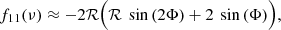 $$ \begin{aligned} \begin{aligned} f_{11}(\nu )\approx - 2 \mathcal{R} \Bigl ( \mathcal{R} ~ \sin \left(2 \Phi \right) + 2 ~ \sin \left(\Phi \right) \Bigr ), \end{aligned} \end{aligned} $$
