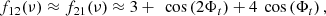 $$ \begin{aligned} \begin{aligned} f_{12}(\nu ) \approx f_{21}(\nu ) \approx&~3+ ~ \cos \left(2\Phi _t\right) + 4 ~\cos \left(\Phi _t\right), \end{aligned} \end{aligned} $$