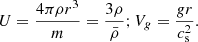 $$ \begin{aligned} U = \frac{4\pi \rho r^3}{m} =\frac{3 \rho }{\bar{\rho }} ; V_g = \frac{gr}{c_{\rm s}^2}.\end{aligned} $$