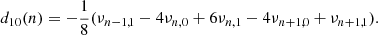 $$ \begin{aligned}&d_{10}(n)=-\frac{1}{8}(\nu _{n-1,1}-4\nu _{n,0}+6\nu _{n,1}-4\nu _{n+1,0}+\nu _{n+1,1}). \end{aligned} $$