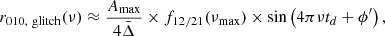 $$ \begin{aligned} r_{010,~\mathrm{glitch} }(\nu )\approx \frac{A_\mathrm{max} }{4\bar{\Delta }}\times f_{12/21}(\nu _\mathrm{max} )\times \sin \left(4\pi \nu t_d+\phi ^{\prime }\right), \end{aligned} $$