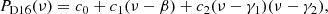 $$ \begin{aligned} P_{\mathrm{D16} }(\nu )=c_0+c_1(\nu -\beta )+c_2(\nu -\gamma _1)(\nu -\gamma _2), \end{aligned} $$