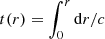 $ t(r)=\int_0^r{\rm d}r/c $