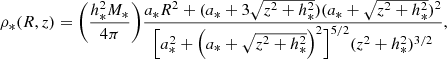 $$ \begin{aligned} \rho _{*}(R,z) = \Bigg (\frac{h_{*}^2M_{*}}{4\pi }\Bigg )\frac{a_{*}R^2 + (a_{*} + 3\sqrt{z^2 + h_{*}^2})(a_{*} + \sqrt{z^2 + h_{*}^2})^2}{\Big [a_{*}^2 + \Big (a_{*} + \sqrt{z^2 + h_{*}^2}\Big )^2\Big ]^{5/2} (z^2 + h_{*}^2)^{3/2}} ,\end{aligned} $$