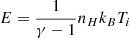 $ E = \frac{1}{\gamma - 1} n_{H} k_B T_i $