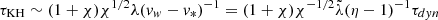 $ \tau_{\mathrm{KH}} \sim (1+\chi) \chi^{1/2} \lambda ({v}_w - {v}_*)^{-1} = (1+\chi) \chi^{-1/2} \tilde{\lambda} (\eta - 1)^{-1} \tau_{dyn} $