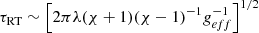 $ \tau_{\mathrm{RT}} \sim \left[ 2 \pi \lambda (\chi+1)(\chi-1)^{-1} g_{eff}^{-1} \right]^{1/2} $