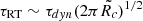 $ \tau_{\mathrm{RT}} \sim \tau_{dyn} (2 \pi \tilde{R_c})^{1/2} $