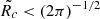 $ \tilde{R_c} < (2\pi)^{-1/2} $