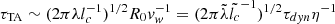 $ \tau_{\mathrm{TA}} \sim (2 \pi \lambda l_c^{-1})^{1/2} R_0 {v}_w^{-1} = (2 \pi \tilde{\lambda} \tilde{l_c}^{-1})^{1/2} \tau_{dyn} \eta^{-1} $