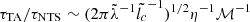 $ \tau_{\mathrm{TA}} / \tau_{\mathrm{NTS}} \sim (2 \pi {\tilde{\lambda}}^{-1} {\tilde{l_c}}^{-1})^{1/2} \eta^{-1} \mathcal{M}^{-1} $