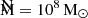 $ \rm \bar{M}=10^8\,{M}_{\odot} $