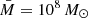 $ \bar{M}=10^8\,{M}_{\odot} $