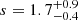 $ s=1.7_{-0.4}^{+0.9} $