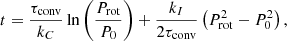 $$ \begin{aligned} t = \frac{\tau _{\rm conv}}{k_C}\ln \left(\frac{P_{\rm rot}}{P_0}\right)+ \frac{k_I}{2\tau _{\rm conv}} \left(P_{\rm rot}^2-P_0^2\right), \end{aligned} $$
