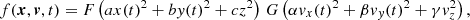 $$ \begin{aligned} f(\boldsymbol{x}, \boldsymbol{v}, t) = F\left(a x(t)^2 + b y(t)^2 + c z^2\right) \, G\left(\alpha v_x(t)^2 + \beta v_y(t)^2 +\gamma v_z^2\right), \end{aligned} $$