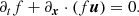 $$ \begin{aligned} \partial _t f + \partial _{\boldsymbol{x}}\cdot ( f \boldsymbol{u}) =0 . \end{aligned} $$