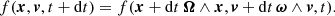 $$ \begin{aligned} f(\boldsymbol{x},\boldsymbol{v}, t+\mathrm{d}t) = f(\boldsymbol{x} + \mathrm{d}t\, \boldsymbol{\Omega } \wedge \boldsymbol{x}, \boldsymbol{v} + \mathrm{d}t\, \boldsymbol{\omega } \wedge \boldsymbol{v} ,t). \end{aligned} $$