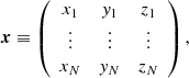 $$ \begin{aligned} {\boldsymbol{x}} \equiv \left( \begin{array}{ccc} x_1&y_1&z_1 \\ \vdots&\vdots&\vdots \\ x_N&y_N&z_N \end{array} \right) , \end{aligned} $$