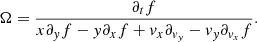 $$ \begin{aligned} \Omega = { \partial _tf \over x \partial _{y} f - {y} \partial _x f + {v}_x \partial _{{v}_{y}} - {v}_{y} \partial _{{v}_x} f}. \end{aligned} $$