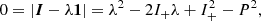 $$ \begin{aligned} 0 = \left| \boldsymbol{I} -\lambda \boldsymbol{1}\right| = \lambda ^2 - 2I_+ \lambda + I_+^2- P^2, \end{aligned} $$