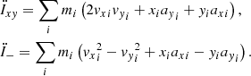 $$ \begin{aligned}&\ddot{I}_{xy} = \sum _i m_i \left( 2{v_x}_i{v_y}_i + x_i {a_y}_i + y_i {a_x}_i\right),\nonumber \\&\ddot{I}_{-} = \sum _i m_i \left({v_x}_i^2 - {v_y}_i^2 + x_i {a_x}_i - y_i {a_y}_i\right). \end{aligned} $$