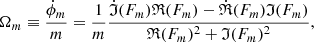$$ \begin{aligned} \Omega _{m} \equiv {\dot{\phi }_m\over m} = {1\over m} {\dot{\mathfrak{I} }(F_m) \mathfrak{R} (F_m) - \dot{\mathfrak{R} }(F_m) \mathfrak{I} (F_m) \over \mathfrak{R} (F_m)^2 + \mathfrak{I} (F_m)^2} , \end{aligned} $$