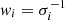 $ {w}_i = \sigma_i^{-1} $