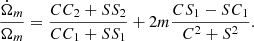 $$ \begin{aligned} {\dot{\Omega }_m \over \Omega _m} = {C C_2 + S S_2 \over C C_1 + S S_1} + 2m {C S_1 - S C_1 \over C^2 + S^2 }. \end{aligned} $$