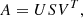 $$ \begin{aligned} A = U S V^T, \end{aligned} $$