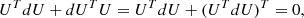 $$ \begin{aligned} U^T dU + dU^T U = U^T dU + (U^T dU)^T = 0, \end{aligned} $$