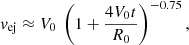 $$ \begin{aligned} v_{\rm ej} \approx V_{0}~\left(1 + \frac{4V_{0}t}{R_{0}}\right)^{-0.75}, \end{aligned} $$