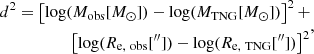 $$ \begin{aligned} \begin{aligned} d^{2} = \left[\log (M_{\rm obs}[M_{\odot }])-\log (M_{\rm {TNG}}[M_{\odot }])\right]^2 + \\ \left[\log (R_{\rm e,\,\,obs}[^{\prime \prime }])-\log (R_{\rm e,\,\,\mathrm {TNG}}[^{\prime \prime }])\right]^2 \end{aligned} ,\end{aligned} $$