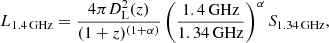 $$ \begin{aligned} L_{\rm 1.4\,GHz} = \frac{4\pi D^2_{\rm L}(z)}{(1+z)^{(1+\alpha )}}\left(\frac{1.4\,\mathrm{GHz}}{1.34\,\mathrm{GHz}}\right)^\alpha S_{\rm 1.34\,GHz}, \end{aligned} $$