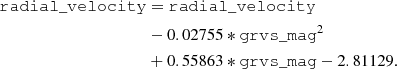 $$ \begin{aligned} \mathtt {radial\_velocity} &= \mathtt {radial\_velocity} \nonumber \\&-0.02755*\mathtt {grvs\_mag} ^2 \nonumber \\ &+0.55863*\mathtt {grvs\_mag} -2.81129. \end{aligned} $$