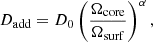 $$ \begin{aligned} D_{\rm add} = D_{0} \left(\frac{\Omega _{\rm core}}{\Omega _{\rm surf}}\right)^{\alpha }, \end{aligned} $$