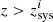 $ z>z_{\rm sys}^i $