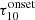 $ \tau_{10}^{\mathrm{onset}} $