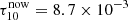 $ \tau_{10}^{\mathrm{now}}=8.7\times 10^{-3} $