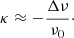 $$ \begin{aligned} \kappa \approx - \frac{\Delta \nu }{\nu _0}\cdot \end{aligned} $$