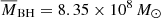$ \overline{M}_{\mathrm{BH}}=8.35\times10^8\,M_\odot $