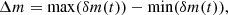 $$ \begin{aligned} \Delta m = \max (\delta m (t)) - \min (\delta m (t)), \end{aligned} $$