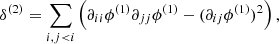 $$ \begin{aligned} \delta ^{(2)}=\sum _{i,j < i}\left( \partial _{ii}\phi ^{(1)}\partial _{jj}\phi ^{(1)}-(\partial _{ij}\phi ^{(1)})^{2}\right), \end{aligned} $$