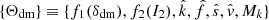 $ \{\Theta_{\mathrm{dm}} \}\equiv \{ f_{1}(\delta_{\mathrm{dm}}), f_{2}(I_{2}), \hat{k},\hat{f},\hat{s},\hat{v},M_{k} \} $