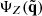$ \Psi_{Z}(\tilde{{\mathbf{q}}}) $