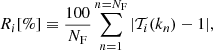 $$ \begin{aligned} R_{i}[\%]\equiv \frac{100}{N_{\rm F}} \sum _{n=1}^{n=N_{\rm F}}|\mathcal{T} _{i}(k_{n}) -1 |, \end{aligned} $$