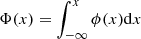 $ \Phi(x)=\int_{-\infty}^{x}\phi(x){\mathrm{d}} x $