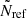 $ \tilde{N}_{\mathrm{ref}} $