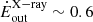 $ \dot E^{\mathrm{X-ray}}_{\mathrm{out}} \sim 0.6 $